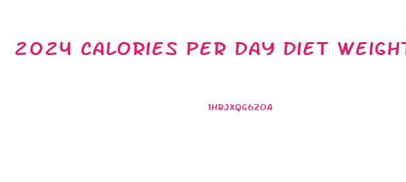 2024 Calories Per Day Diet Weight Loss