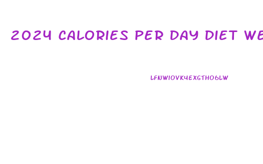 2024 Calories Per Day Diet Weight Loss