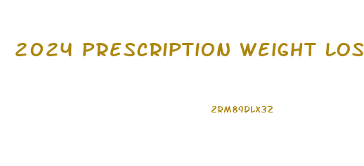 2024 Prescription Weight Loss Pills