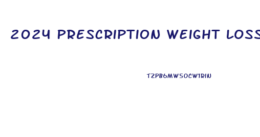 2024 Prescription Weight Loss Pills