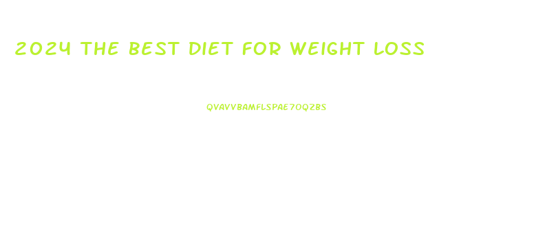 2024 The Best Diet For Weight Loss