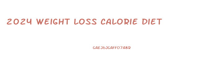 2024 Weight Loss Calorie Diet