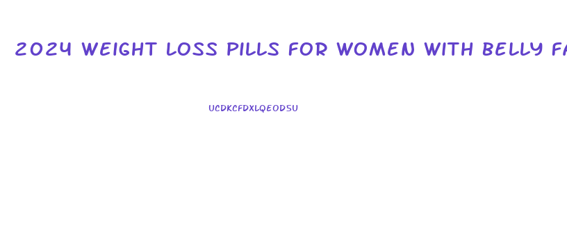 2024 Weight Loss Pills For Women With Belly Fat