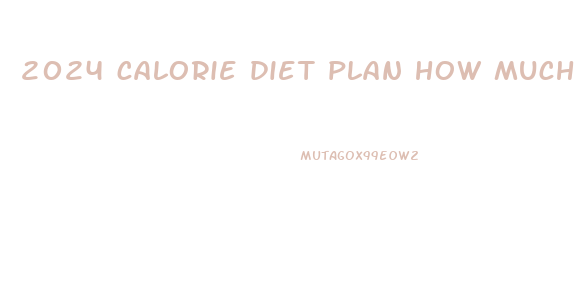 2024 calorie diet plan how much weight loss