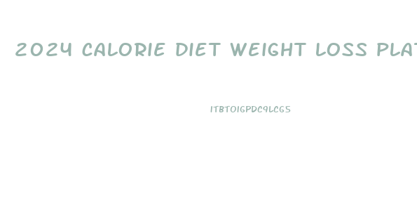 2024 calorie diet weight loss plateau