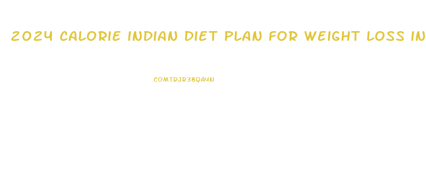 2024 calorie indian diet plan for weight loss in hindi