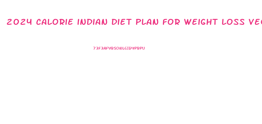 2024 calorie indian diet plan for weight loss vegetarian