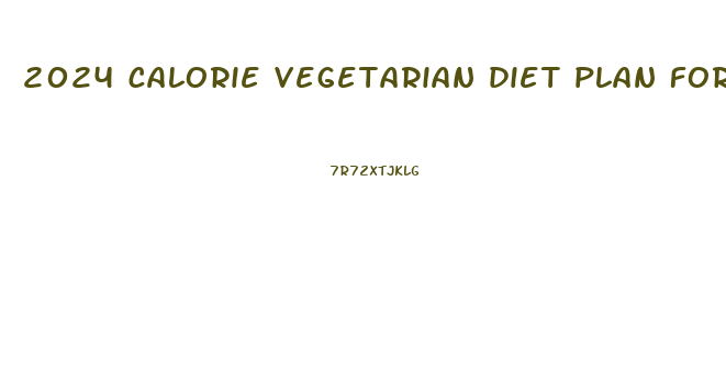 2024 calorie vegetarian diet plan for weight loss