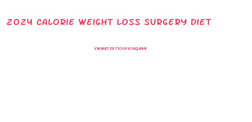 2024 calorie weight loss surgery diet