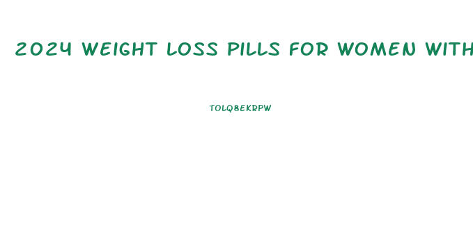 2024 weight loss pills for women with belly fat