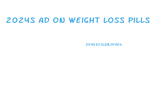 2024s Ad On Weight Loss Pills