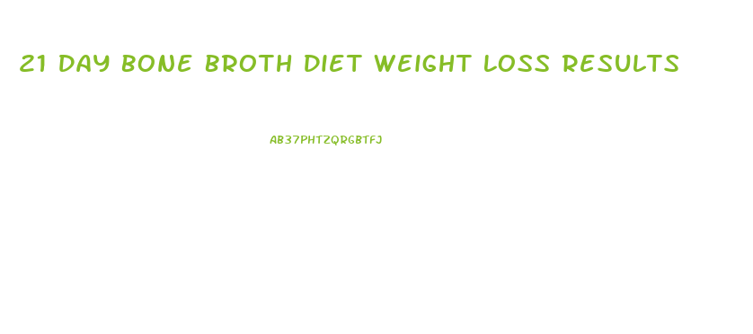 21 Day Bone Broth Diet Weight Loss Results