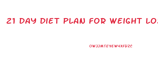 21 Day Diet Plan For Weight Loss Ammount