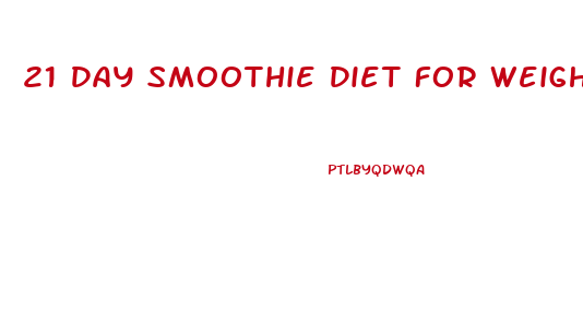 21 Day Smoothie Diet For Weight Loss