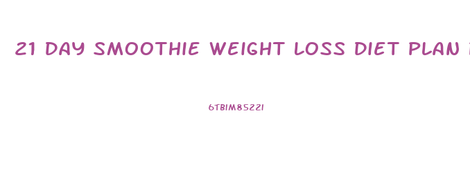 21 Day Smoothie Weight Loss Diet Plan Pdf