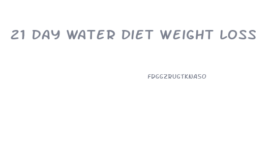 21 Day Water Diet Weight Loss