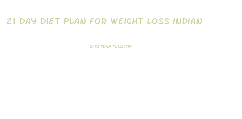 21 day diet plan for weight loss indian