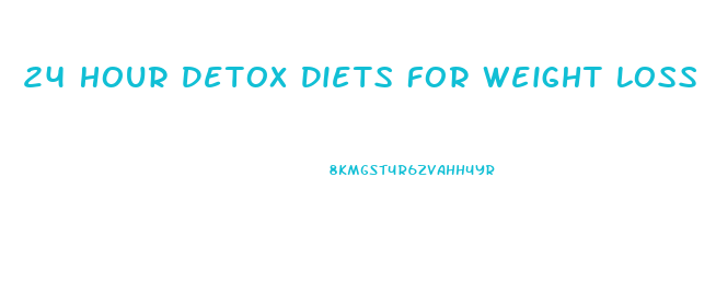24 Hour Detox Diets For Weight Loss