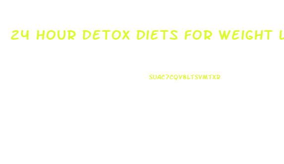 24 Hour Detox Diets For Weight Loss