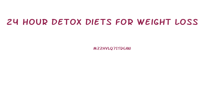 24 Hour Detox Diets For Weight Loss