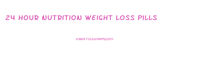 24 Hour Nutrition Weight Loss Pills