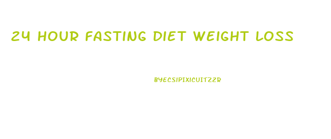 24 hour fasting diet weight loss