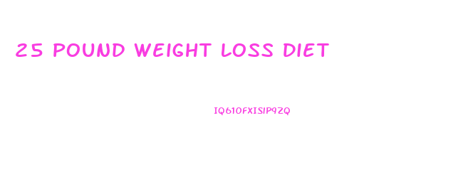 25 Pound Weight Loss Diet