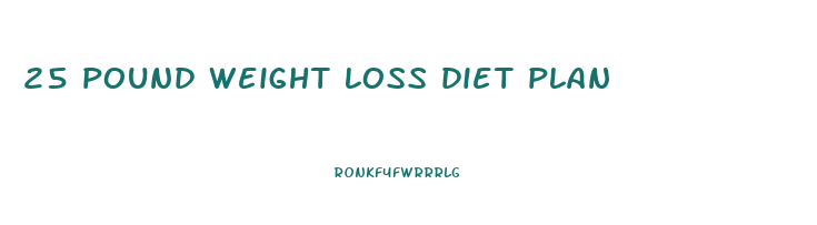 25 pound weight loss diet plan