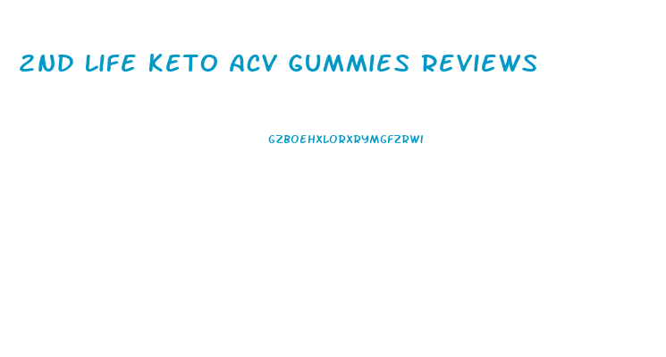 2nd Life Keto Acv Gummies Reviews