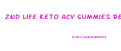 2nd Life Keto Acv Gummies Reviews