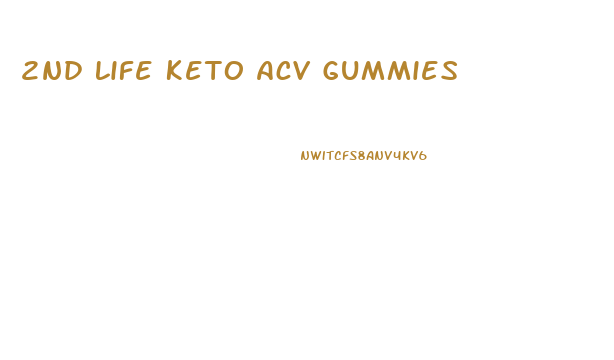 2nd Life Keto Acv Gummies