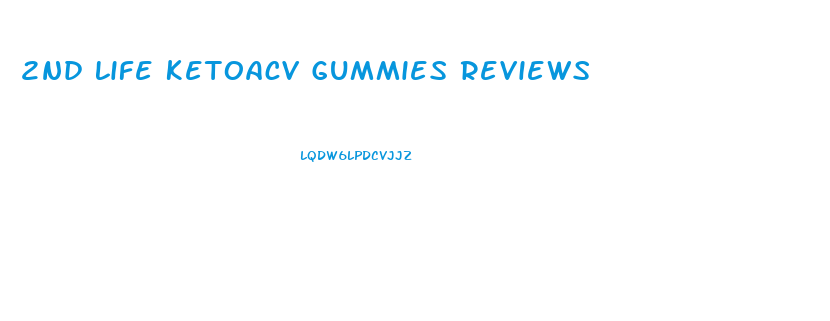 2nd Life Ketoacv Gummies Reviews