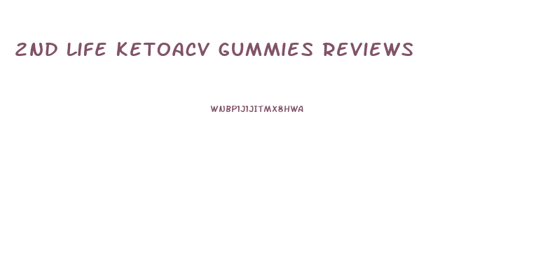2nd Life Ketoacv Gummies Reviews