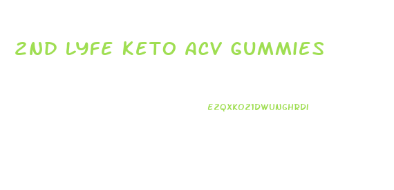 2nd Lyfe Keto Acv Gummies