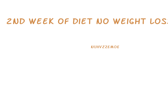 2nd Week Of Diet No Weight Loss