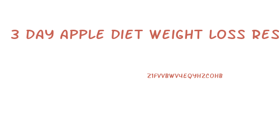 3 Day Apple Diet Weight Loss Results Before And After