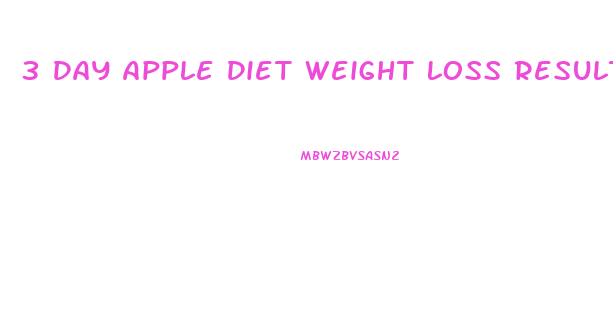 3 Day Apple Diet Weight Loss Results