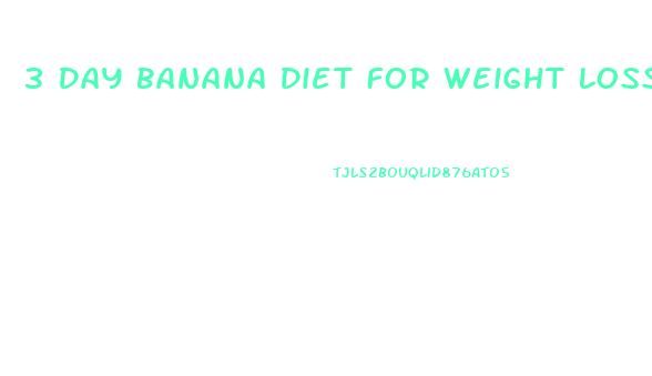 3 Day Banana Diet For Weight Loss