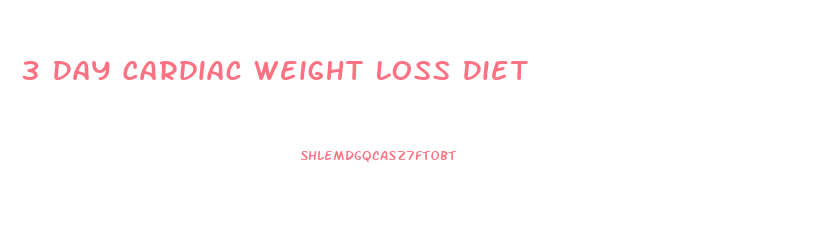 3 Day Cardiac Weight Loss Diet