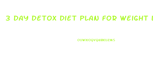 3 Day Detox Diet Plan For Weight Loss