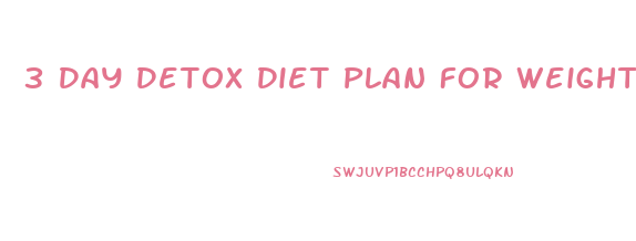 3 Day Detox Diet Plan For Weight Loss