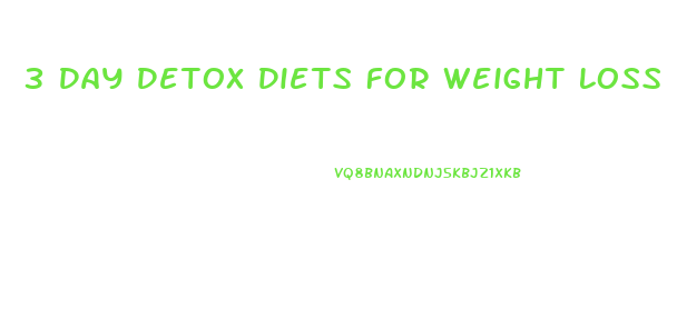3 Day Detox Diets For Weight Loss