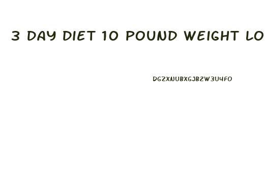 3 Day Diet 10 Pound Weight Loss