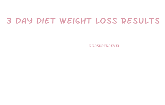 3 Day Diet Weight Loss Results