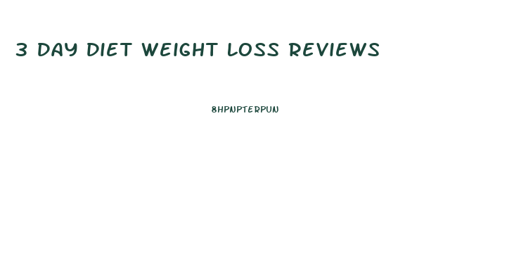 3 Day Diet Weight Loss Reviews