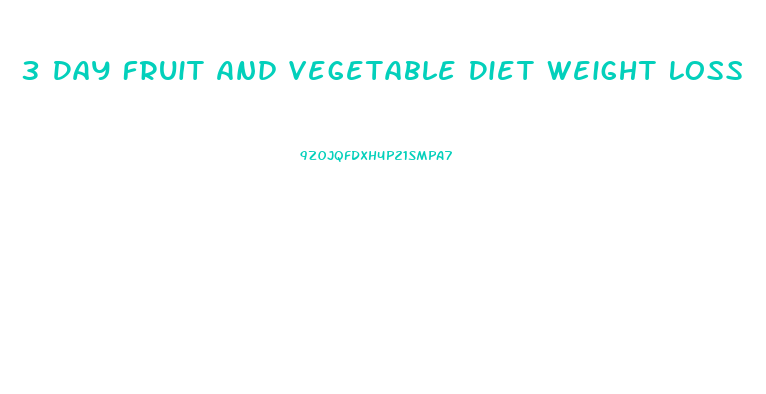 3 Day Fruit And Vegetable Diet Weight Loss