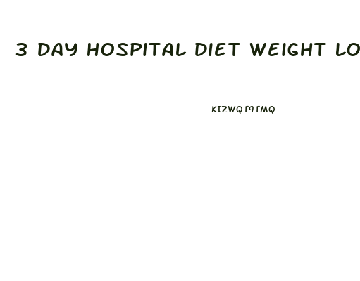 3 Day Hospital Diet Weight Loss