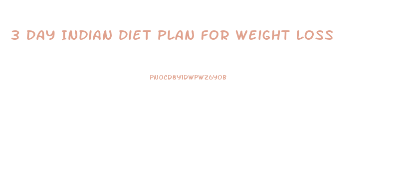 3 Day Indian Diet Plan For Weight Loss