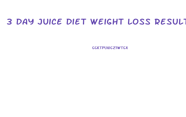 3 Day Juice Diet Weight Loss Results