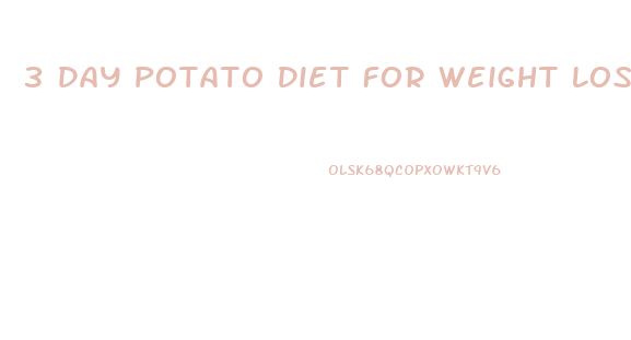3 Day Potato Diet For Weight Loss